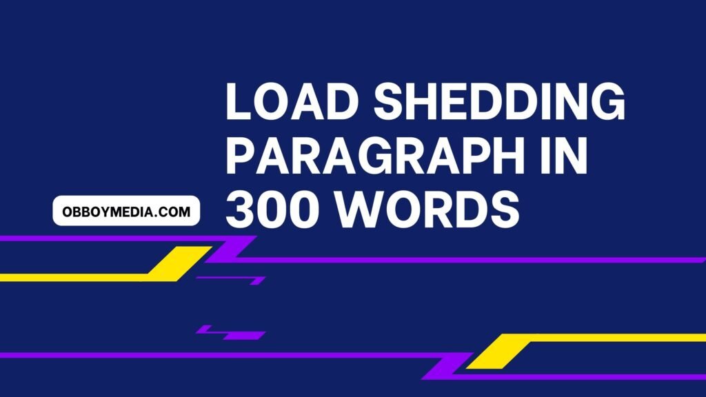load shedding paragraph in 300 words (স্যার ফুল মার্ক দিবেই এটি লিখলে) load shedding paragraph in 300 words