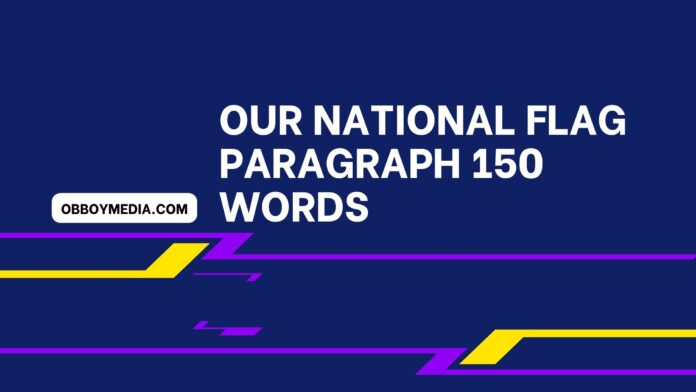 our national flag paragraph 150 words