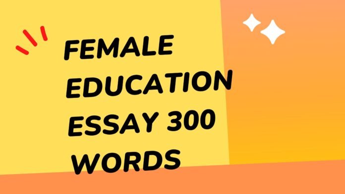 female education essay 300 words