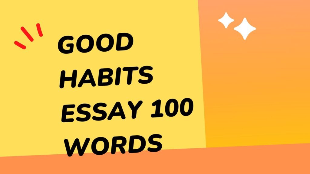 good habits essay 100 words