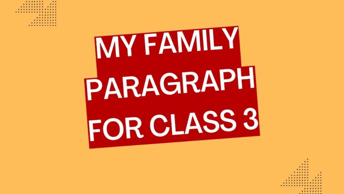 my family paragraph for class 3