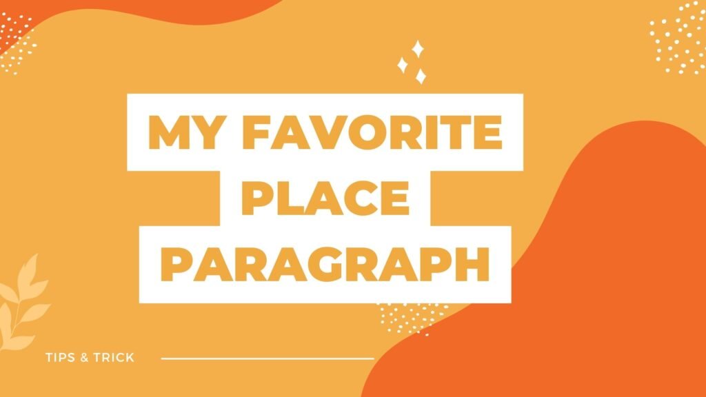 My Favorite Place Paragraph ( বাংলা অর্থ সহ সহজ ভাষায় ) কয়েক