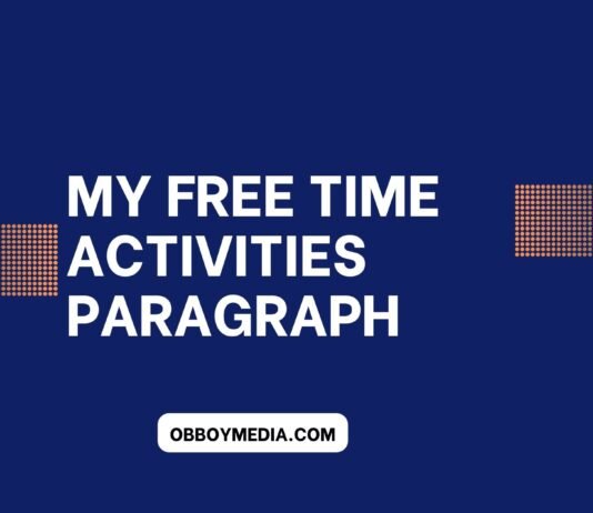 my free time activities paragraph ( বাংলা অর্থ সহ – সহজ ভাষায় ) কয়েক পড়াতেই মুখস্ত হবে my free time activities paragraph