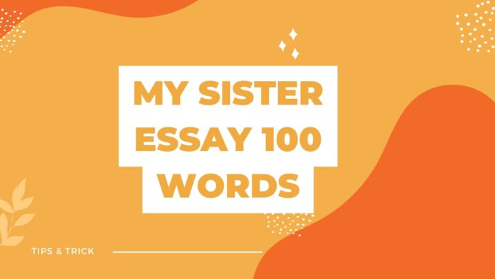 my sister essay 100 words