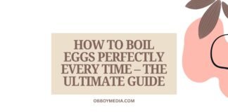 How To Boil Eggs Perfectly Every Time – The Ultimate Guide