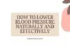 How To Lower Blood Pressure Naturally And Effectively
