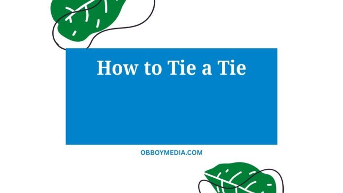 How To Tie A Tie How To Tie A Tie